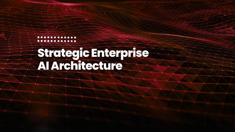 featured image of the blog post: Strategic Enterprise AI Architecture