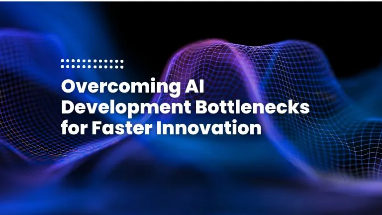 Breaking the AI Development Bottleneck Cover Image of Blog Post - Breaking the AI Development Bottleneck