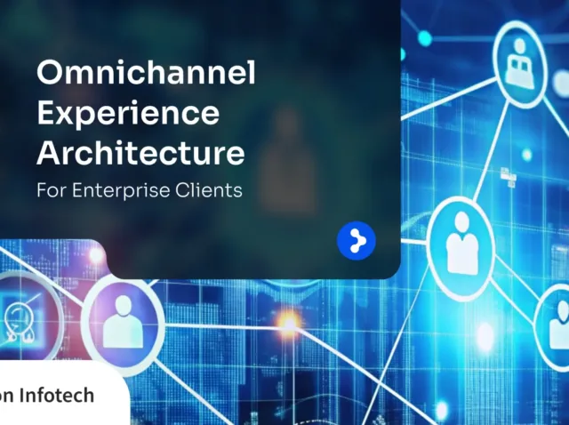 Omnichannel Experience Architecture for Enterprise Clients