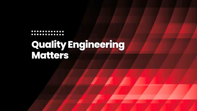 Quality Engineering Matters featured image of the blog post: Quality Engineering Matters