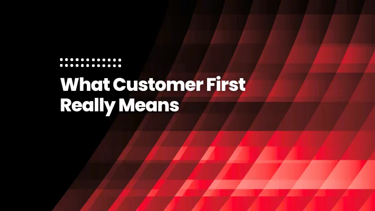 featured image of the blog post: What Customer First Actually Means