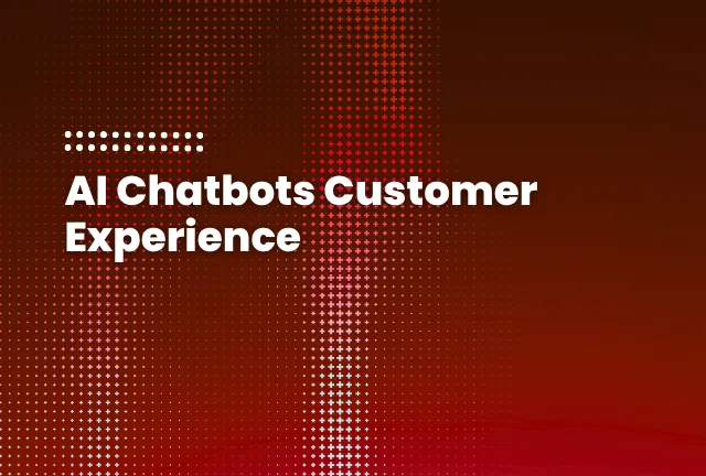 Featured image for the blog AI Chatbots Customer Experience