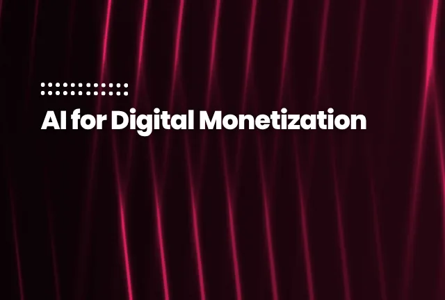 AI for Digital Monetization Featured blog image for AI for Digital Monetization