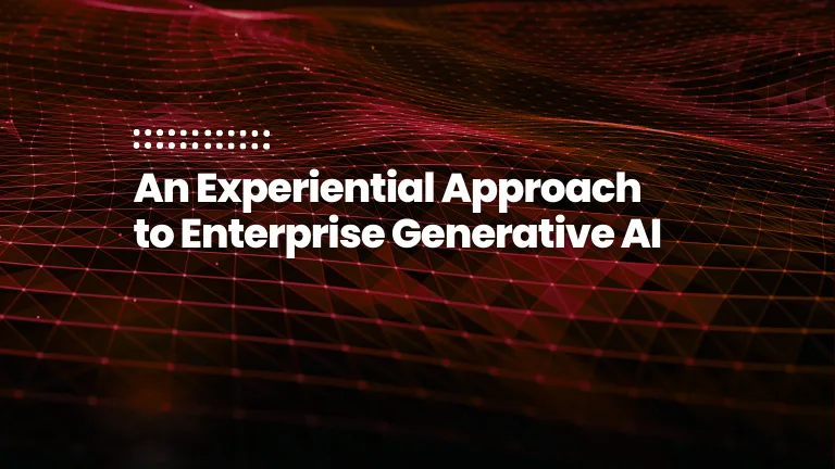An Experiential Approach to Enterprise Generative AI_ A Case Study