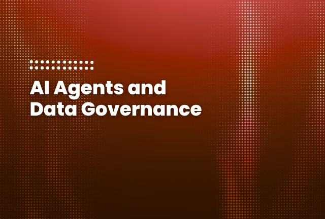 AI Agents and Data Governance