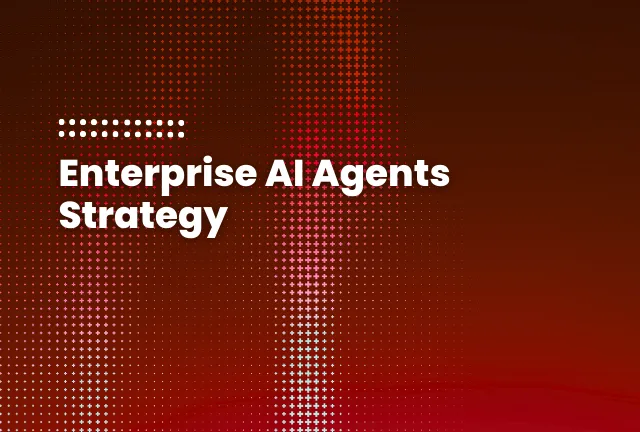 featured image of the blog post: Enterprise AI Agents Strategy