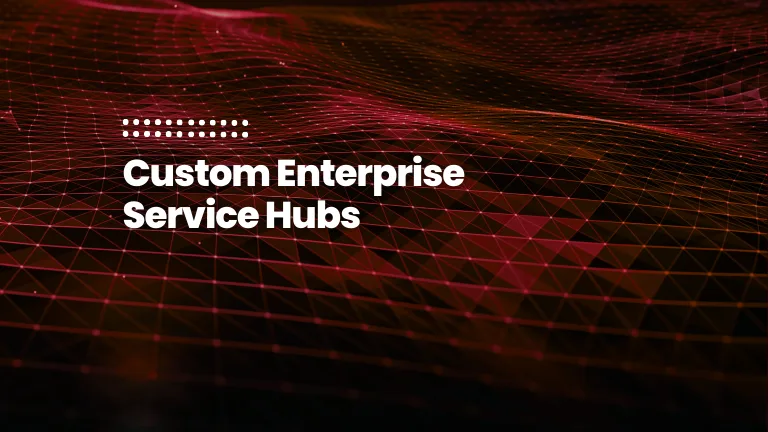 Feature image for blog post: Custom Enterprise Service Hubs