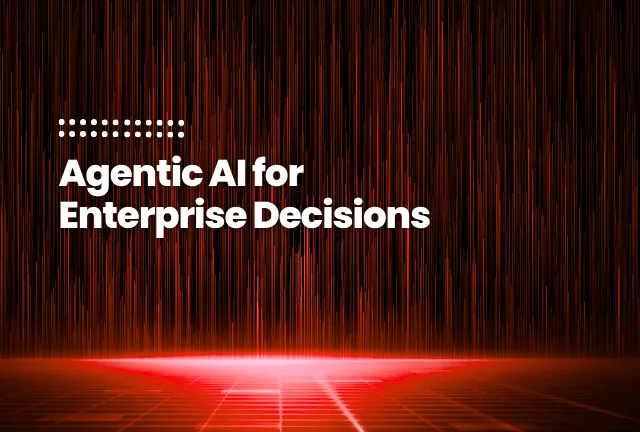 featured images of blog post: Agentic AI for Enterprise Decisions