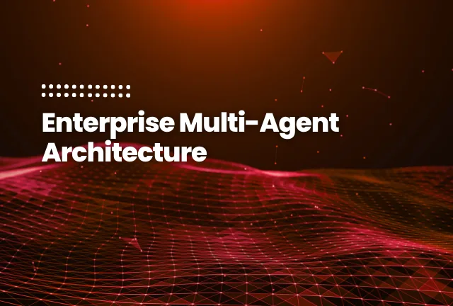 featured image of the blog post: Enterprise Multi-Agent Architecture
