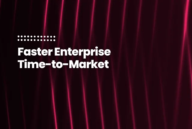featured image of the blog post: Accelerating Time to Market Strategy for Enterprise Growth