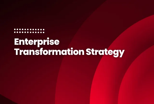 Enterprise Transformation Strategy
