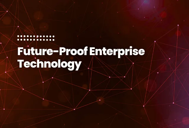 featured image of the blog post: Future-Proof Enterprise Technology