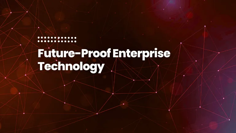 featured image of the blog post: Future-Proof Enterprise Technology