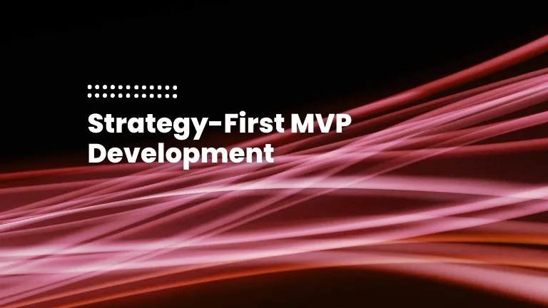 featured image of the blog post: Strategy-First MVP Development