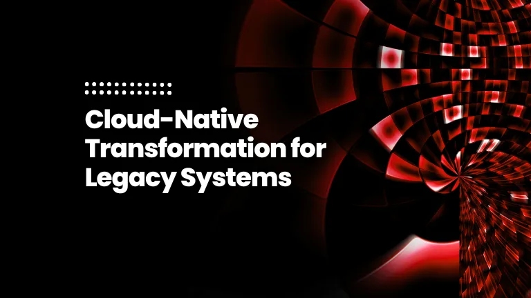 featured image of the blog post: Cloud-Native Transformation for Legacy Systems