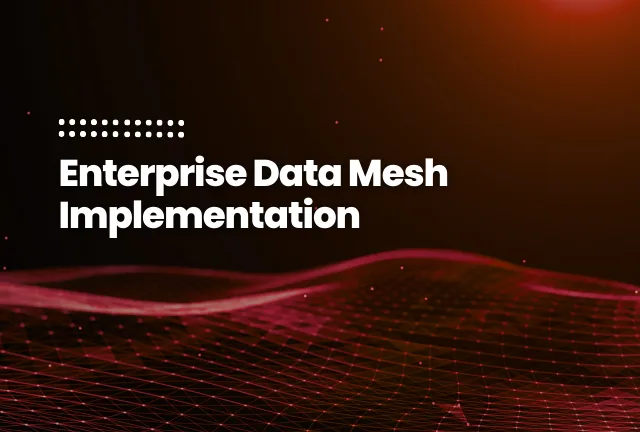 featured image of the blog post: Enterprise Data Mesh Implementation