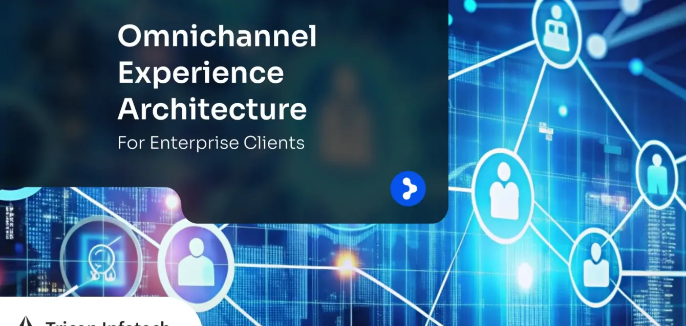 Omnichannel Experience Architecture for Enterprise Clients