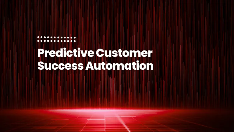 featured image of the blog post: Predictive Customer Success Automation