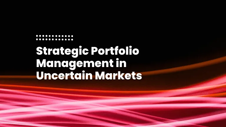 featured image of the blog post: Strategic Portfolio Management in Uncertain Markets