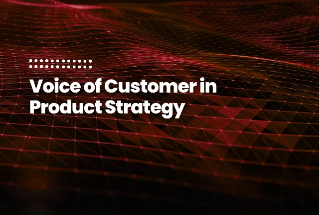 featured image of the blog post: Voice of Customer in Product Strategy