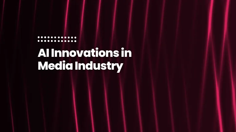 AI Innovations in Media Industry featured image of the blog post: AI Innovations in Media Industry
