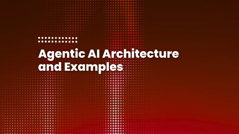 featured image of the blog post: Agentic AI Architecture and Examples