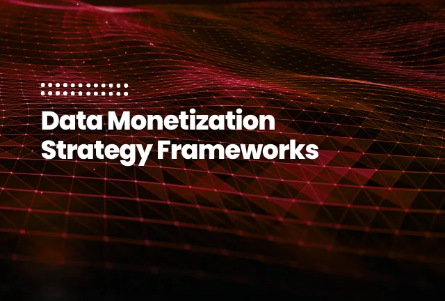 featured image of the blog post: Data Monetization Strategy Frameworks