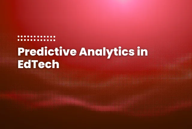 featured image of the blog post: Predictive Analytics in EdTech