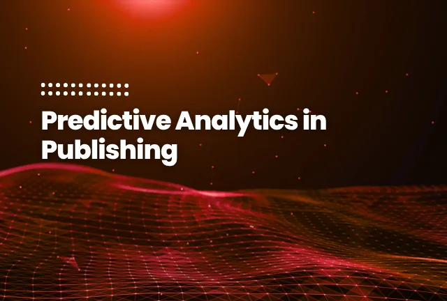 Predictive Analytics in Publishing featured image of the blog post: Predictive Analytics in Publishing